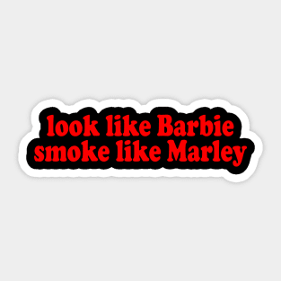 Look Like Barbie Smoke Like Marley Sticker